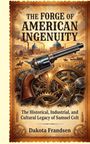 "The Forge of American Ingenuity" steht oben. Darunter eine Illustration mit einer Pistole und Zahnrädern, im Hintergrund Fabriken.