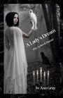 Text: "A Lady's Dream (My Lyrics & Poems)", "Jo Ann Gray". 

Eine Frau in weiß mit Vogel, schwarze Katze, Kerzen.