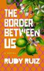 Rudy Ruiz: The Border Between Us, Buch