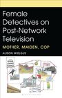 Text: "Female Detectives on Post-Network Television: Mother, Maiden, Cop" von Alison Wielgus. Illustration von Bildern verbunden durch rote Linien.