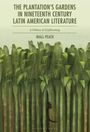 Text: "The Plantation’s Gardens in Nineteenth Century Latin American Literature; A Politics of (Up)Rooting; Niall Peach." 
Illustration von grünen Pflanzen, die dicht beieinander stehen.