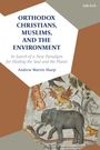 Andrew Martin Sharp: Orthodox Christians, Muslims, and the Environment, Buch