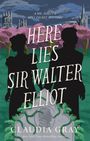 "Here Lies Sir Walter Elliot" oben, Autor: Claudia Gray. Zwei Silhouetten, im Hintergrund Gebäude und Bäume.