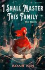Oben steht: "I Shall Master This Family: The Novel, Volume 1". Unten: "Roah Kim". Rote Haare, rotes Kleid, Schloss im Hintergrund.