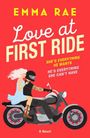 Text: "Emma Rae. Love at First Ride. She's everything he wants. He's everything she can't have."

Illustration: Eine Frau und ein tätowierter Mann auf einem Motorrad.