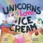 Texte: "UNICORNS Love ICE CREAM", "Ben Okon", "Komal Sharma". Zwei Einhörner mit Eiscreme und Kirschen, Regenbogen im Hintergrund.