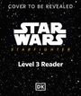 „COVER TO BE REVEALED“, „STAR WARS STARFIGHTER“, „Level 3 Reader“. Schwarzer Hintergrund mit weißen Punkten, Logo unten.