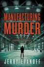 Jerry Evanoff: Manufacturing Murder, Buch