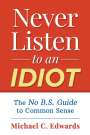 Michael C. Edwards: Never Listen To An Idiot, Buch