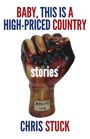 „BABY, THIS IS A HIGH-PRICED COUNTRY“ oben, „stories“ mittig auf erhobener Faust, „CHRIS STUCK“ unten.