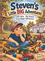 „Steven's Little BIG Adventures“ oben. „Little Ideas. Big Dreams. Even Bigger Adventures.“ Ein Junge, Hund und Spielzeug im Freien.