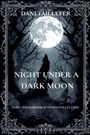 "Dani Taillefer; Night Under a Dark Moon; Fairy Tales Horror Story Collection." Wolf vor Vollmond, düstere Bäume.