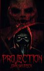 Text: "PROJECTION" und "JOHN SHUPECK". Ein unheimliches Porträt mit bedrohlicher Maske und roten Akzenten.