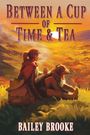 „BETWEEN A CUP OF TIME & TEA“. Eine Person sitzt mit einem Hund bei Sonnenuntergang auf einer Wiese. Darunter „BAILEY BROOKE“.