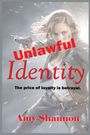 „Unlawful Identity“ in Rot. Darunter: „The price of loyalty is betrayal.“ Eine Frau mit Pistole im Hintergrund.
