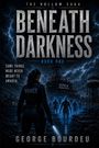 "Beneath Darkness", "Book One", "Vance", "Apex Research Facility", "Blackwood", "George Bourdeu". Eine Person mit Taschenlampe vor düsterem Hintergrund.