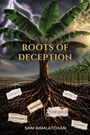 Texte: "ROOTS OF DECEPTION", "COMPLICIT", "WITNESS", "THRESHOLD", "PERSEVERANCE", "CONTINGENCY", "RECKONING", "SAM RAMLATCHAN". 

Illustration einer Pflanze mit großen Wurzeln und dramatischem Himmel.