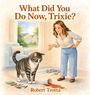 „What Did You Do Now, Trixie?“; zeigt Frau und Katze vor Chaos mit verschüttetem Getränk und verstreuten Stiften.