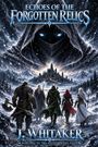 Text: "Echoes of the Forgotten Relics", "J. Whitaker", "Part One of the Relic Bourne Saga". 

Illustration: Vier Figuren im Schnee vor einem Schloss. Drohende Kapuze oben.