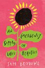 "An Emergency Supply of Life's Beauties" in grünen Blättern, darüber eine Sonnenblume vor pinkem Hintergrund. Darunter "Sam Browne".