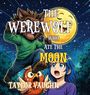 "THE WEREWOLF WHO ATE THE MOON" und "TAYLOR VAUGHN." Ein Werwolf springt vor einem Mond mit Gesicht, ein Mädchen und ein Vogel schauen zu.