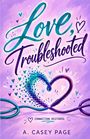 "Love, Troubleshooted" oben, "Connection Restored." in der Mitte, "A. Casey Page" unten. Illustration: Herz aus Kabeln.