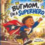 Alexis Lee'nese: But.. Mom I'm a Superhero, Buch