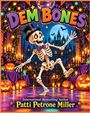 Text: "DEM BONES" und "Patti Petrone Miller". Ein Skelett tanzt fröhlich in Halloween-Dekoration mit Kürbislaternen.