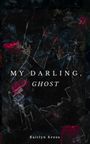 „MY DARLING, GHOST“ steht in der Mitte. Unten „Kaitlyn Kross“. Dunkler Hintergrund mit roten und blauen Blumen.