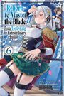 Hayaken: Reborn to Master the Blade: From Hero-King to Extraordinary Squire, Vol. 6 (Manga), Buch