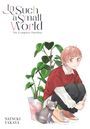 Titel: "In Such a Small World". Unten: Name "NATSUKI TAKAYA". Illustration: Junge mit roten Haaren, Hund und Pflanze.