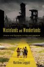 Text: "Wastelands and Wonderlands: Utopias and Dystopias in Film and Literature. Edited by Matthew Leggatt." Oben Ruinen, unten gelber Pfad mit Menschen.