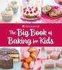 Weldon Owen: The Big Book of Baking for Kids: Favorite Recipes to Make and to Share from American Girl, Buch