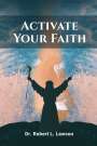 Robert L. Lawson: Activate Your Faith, Buch