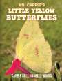 Carrie Bell Harrell-Winns: Ms. Carrie's Little Yellow Butterflies, Buch