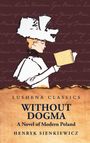 Henryk Sienkiewicz: Without Dogma A Novel of Modern Poland, Buch