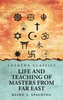 Baird T. Spalding: Life And Teaching of Masters from Far East, Buch