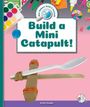 Emily Sveda: Build a Mini Catapult!, Buch