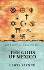 "Lushena Classics. The Gods of Mexico. Lewis Spence." Mehrere religiöse Symbole auf strukturiertem Hintergrund.