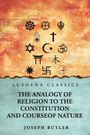 Joseph Butler: The Analogy of Religion to the Constitution and Course of Nature, Buch