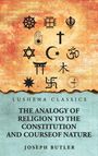 Joseph Butler: The Analogy of Religion to the Constitution and Course of Nature, Buch