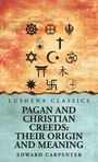 Titel: "Pagan and Christian Creeds: Their Origin and Meaning" von Edward Carpenter. Oben religiöse Symbole auf orangebraunem Hintergrund.