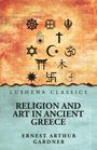 Es steht „RELIGION AND ART IN ANCIENT GREECE“ von Ernest Arthur Gardner, mit religiösen Symbolen auf farbigem Hintergrund.