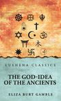 Oberer Text: "Lushena Classics", "The God-Idea of the Ancients", "Eliza Burt Gamble". Symbole verschiedener Religionen.