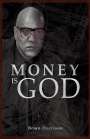 Brian Harrison: Money is God, Buch