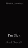 Thomas Hennessy: I'm Sick, Buch