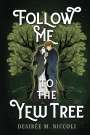 Desirée M. Niccoli: Follow Me to the Yew Tree, Buch