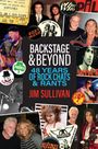 BACKSTAGE & BEYOND: 45 YEARS OF ROCK CHATS & RANTS. Jim Sullivan. Collage mit Fotos von Musikern und Konzertmomenten.