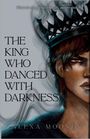 Buchtitel "The King Who Danced with Darkness", Autor: Alexa Mooney. Illustration eines Mannes mit Krone, Gesicht zur Hälfte sichtbar.
