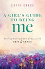 Titel: "A GIRL'S GUIDE TO BEING ME," Autor: Catie Chase. Illustration: Bunte Blumenwiese vor hellem Hintergrund.